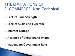  Lack of True Strength
 Lack of Skills and Expertise
 Internet Outage
 Absence of Cyber Brand Image
 Inadequate Government Role
 