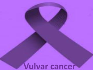 Vulvar cancer
 