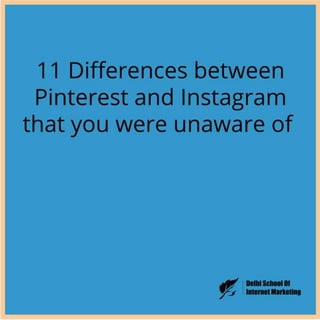 11 Differences between Pinterest and Instagram that you were unaware of 