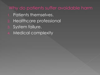 1. Patients themselves.
2. Healthcare professional
3. System failure.
4. Medical complexity
 
