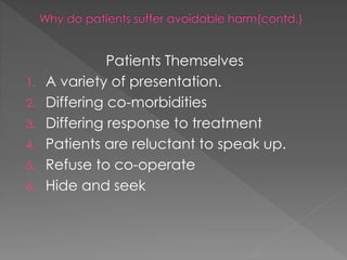 Patients Themselves
1. A variety of presentation.
2. Differing co-morbidities
3. Differing response to treatment
4. Patients are reluctant to speak up.
5. Refuse to co-operate
6. Hide and seek
 