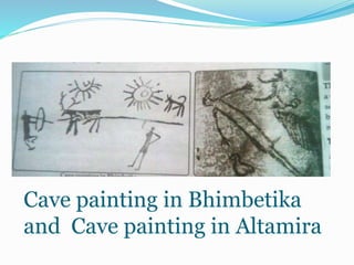 Cave painting in Bhimbetika
and Cave painting in Altamira
 