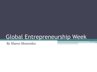Global Entrepreneurship Week
By Marco Menendez
 