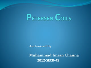 Authorized By:
Muhammad Imran Channa
2012-SECR-45
 