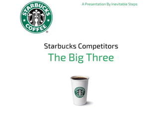 Starbucks Competitors: The Big Three