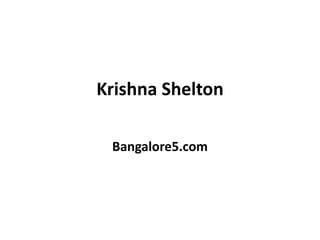 Krishna Shelton
Bangalore5.com
 