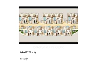 DS-MAX Skycity
Floor plan
 