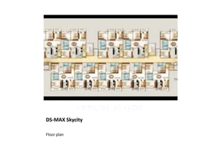 DS-MAX Skycity
Floor plan
 