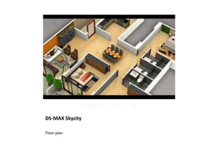 DS-MAX Skycity
Floor plan
 