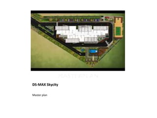 DS-MAX Skycity
Master plan
 