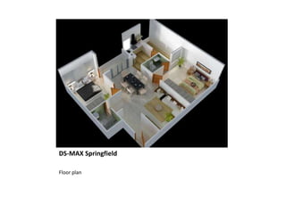 DS-MAX Springfield
Floor plan
 