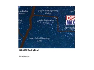 DS-MAX Springfield
Location plan
 