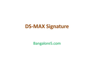 DS-MAX Signature
Bangalore5.com
 