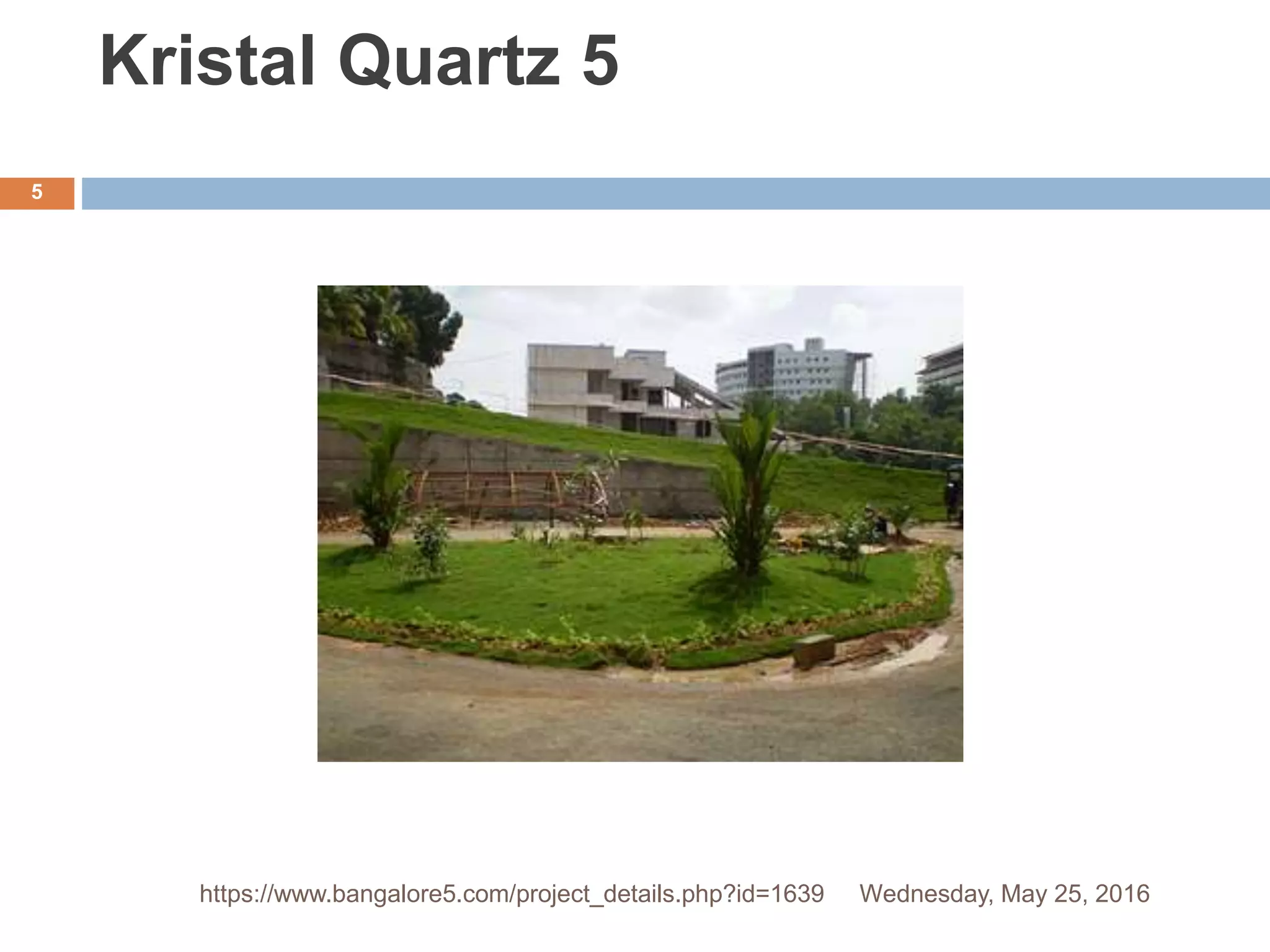 Kristal Quartz 5
Wednesday, May 25, 2016
5
https://www.bangalore5.com/project_details.php?id=1639
 