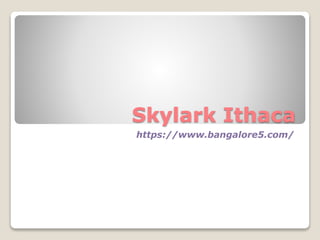 Skylark Ithaca
https://www.bangalore5.com/
 