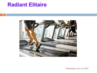 Radiant Elitaire
Wednesday, June 15, 2016
10
 