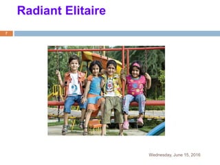 Radiant Elitaire
Wednesday, June 15, 2016
7
 