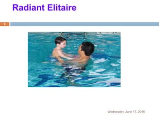 Radiant Elitaire
Wednesday, June 15, 2016
9
 