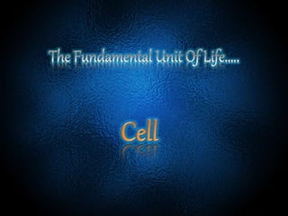 The fundamental unit of life ~ Cell