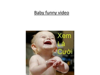 Baby funny video
 