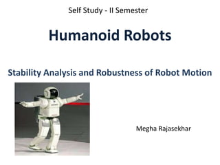 Humanoid robots - stability analysis and robustness | PPTX