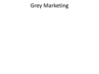 Grey Marketing
 