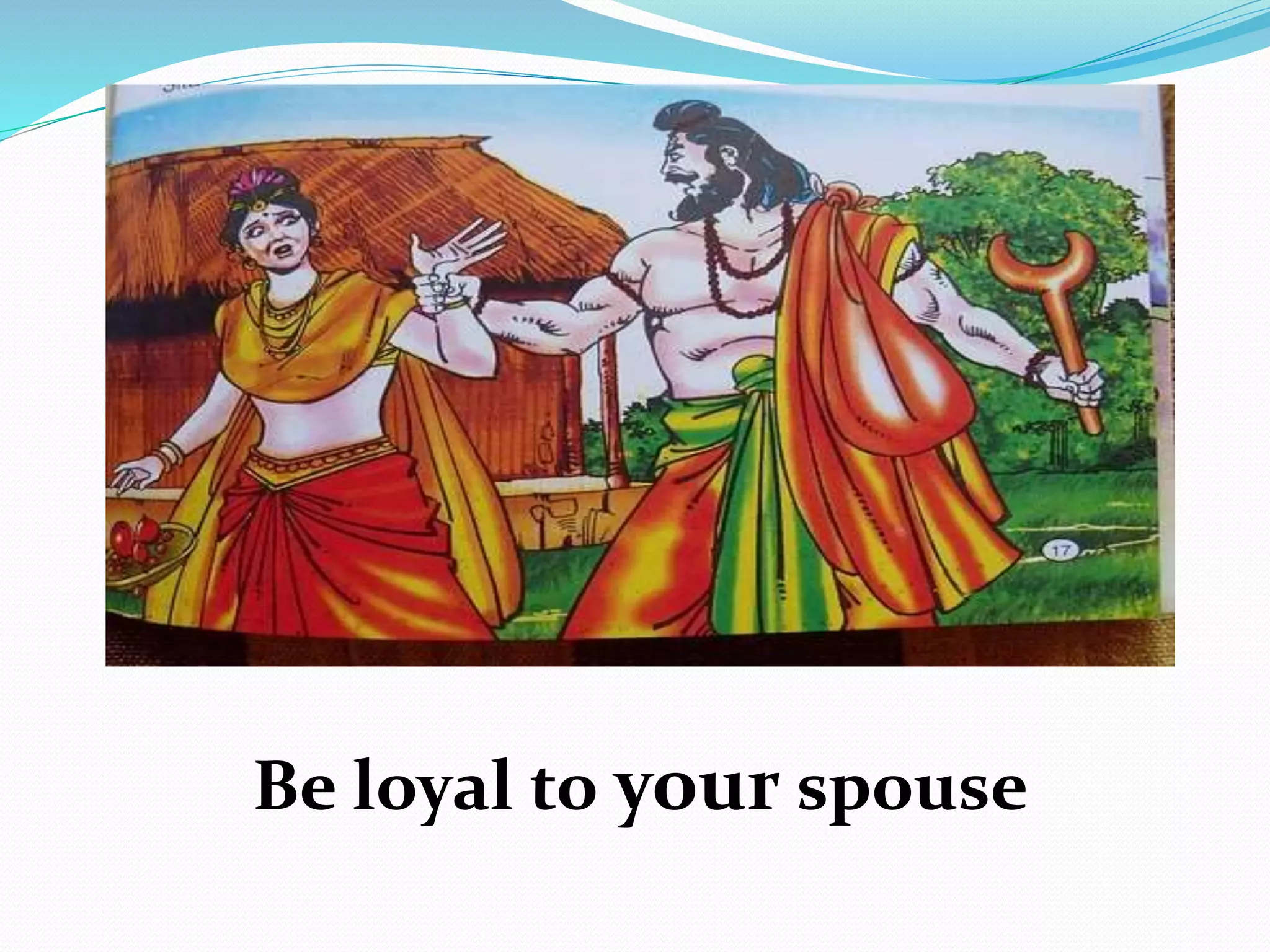Be loyal to your spouse
 