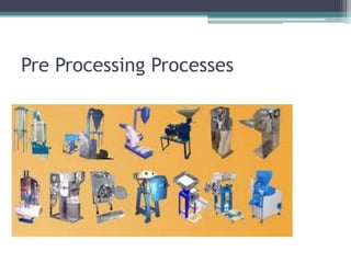 Pre Processing Processes
 