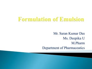 Mr. Saran Kumar Das
Ms. Deepika U
M.Pharm
Department of Pharmaceutics
 
