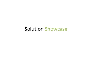 Solution Showcase
 