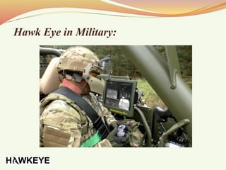 Hawk Eye in Military:
 