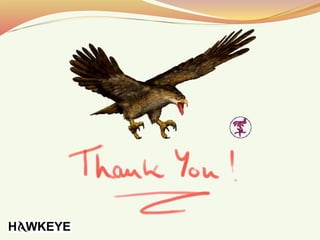 Hawk Eye- Venkat's ppt
