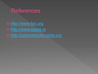  http://www.fao.org
 http://www.epack.in
 http://cshprotocols.cshlp.org
 