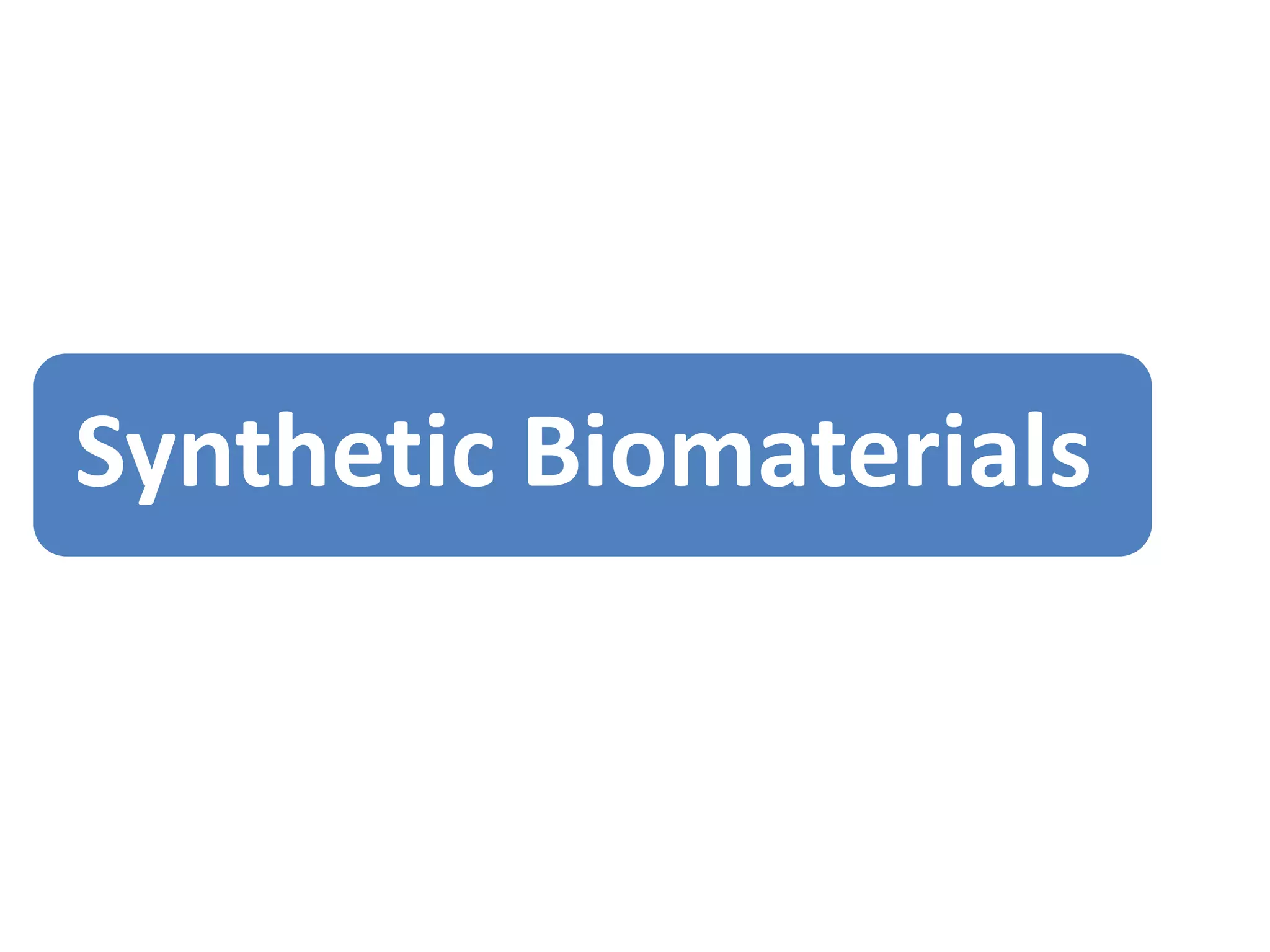 Synthetic Biomaterials
 