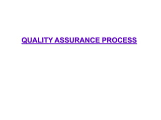QUALITY ASSURANCE PROCESS
 