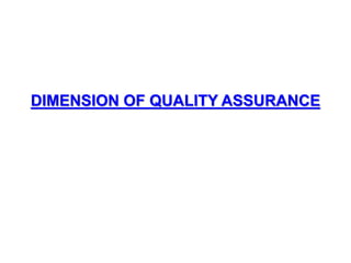DIMENSION OF QUALITY ASSURANCE
 