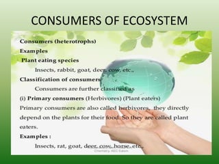 CONSUMERS OF ECOSYSTEM
 