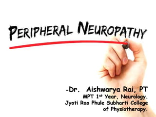 -Dr. Aishwarya Rai, PT
MPT 1st Year, Neurology.
Jyoti Rao Phule Subharti College
of Physiotherapy.
 