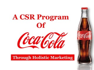 A CSR Program
Of
Through Holistic Marketing
 
