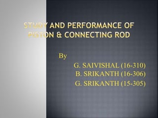 By
G. SAIVISHAL (16-310)
B. SRIKANTH (16-306)
G. SRIKANTH (15-305)
 