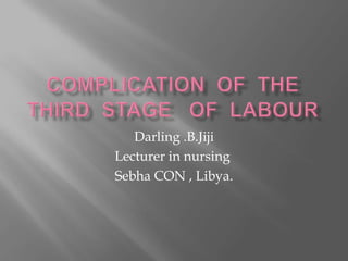Darling .B.Jiji
Lecturer in nursing
Sebha CON , Libya.
 