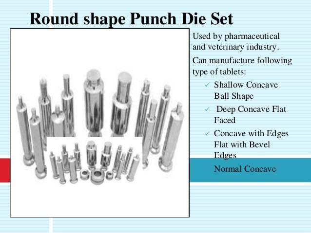 Capsule shape punch die set 
Applicable to 
pharmaceutical and 
ayurvedic industries. 
Can manufacture 
following types of...