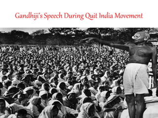 Gandhiji’s Speech During Quit India Movement
 