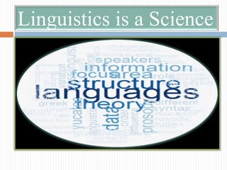 Linguistics is a Science
 