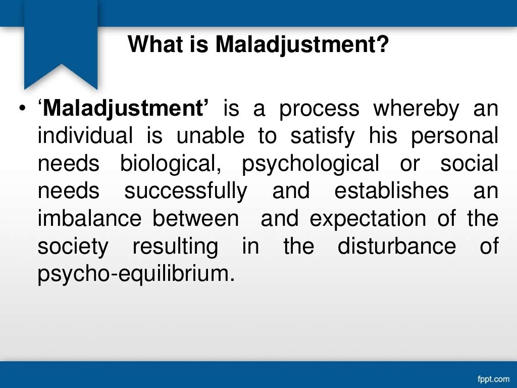 Concept and of adjustment, Causes of maladjustment