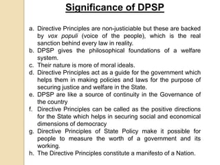 Significance of DPSP
a. Directive Principles are non-justiciable but these are backed
by vox populi (voice of the people),...