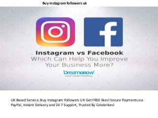 UK Based Service, Buy Instagram Followers UK Get FREE likes! Secure Payments via
PayPal, Instant Delivery and 24 7 Support, Trusted By Celebrities!
Buy instagram followers uk
 