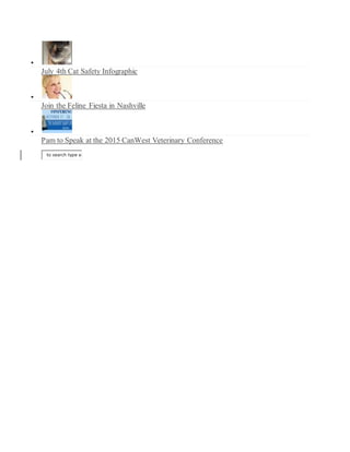 
July 4th Cat Safety Infographic

Join the Feline Fiesta in Nashville

Pam to Speak at the 2015 CanWest Veterinary Conference
to search type an
 