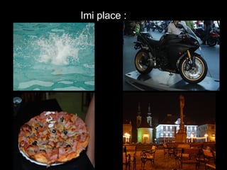 I Imi place : 