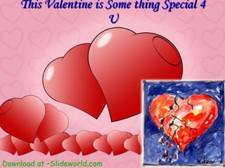 [object Object],This Valentine is Some thing Special 4 U 